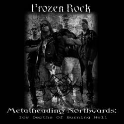 Frozen Rock : Metalheading Northwards: Icy Depths Of Burning Hell